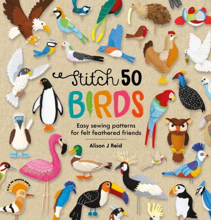 [9781446309162] Stitch 50 Birds: Easy Sewing Patterns for Felt Feathered Friends
